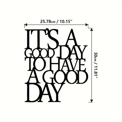 1pc It's A Good Day To Have A Good Day Sign Office Metal Wall Art Cutouts With Sayings Word Art Living Room Decor